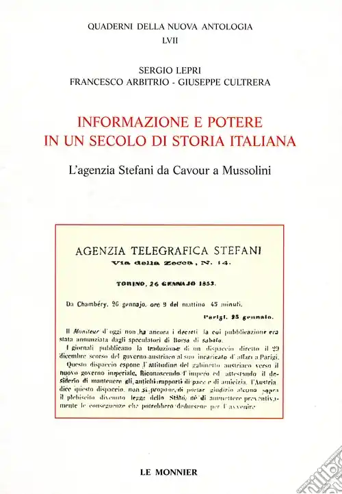 Informazione e potere in un secolo di storia italiana. L‘agenzia Stefani da Cavour a Mussolini Ultimissimo Modello