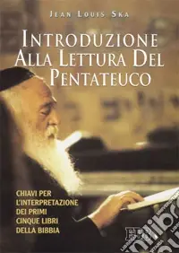 Introduzione alla lettura del Pentateuco. Chiavi per l‘interpretazione dei primi cinque libri della Bibbia Soddisfatti O Rimborsati