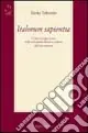 Italorum sapientia. L‘idea di esperienza nella storiografia filosofica italiana dell‘età moderna Consegna Rapida