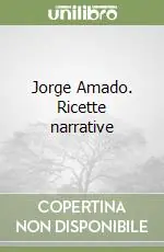 Quantità Limitata Jorge Amado. Ricette narrative