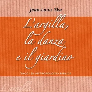 Saldi L‘argilla, la danza e il giardino. Saggi di antropologia biblica