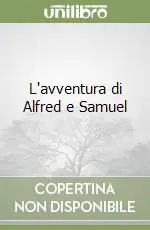 L‘avventura di Alfred e Samuel Esclusivo