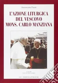 L‘azione liturgica del vescovo mons. Carlo Manziana Consegna Rapida