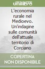 L‘economia rurale nel Medioevo. Un‘indagine sulle comunità dell‘attuale territorio di Corciano Novità
