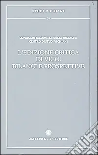 L‘edizione critica di Vico bilanci e prospettive Spedito Oggi