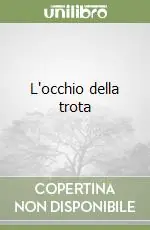 Quantità Limitata L‘occhio della trota