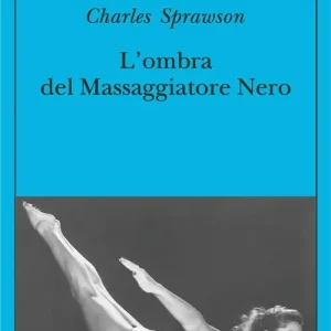 L‘ombra del massaggiatore nero. Il nuotatore, questo eroe Prezzo Scontato