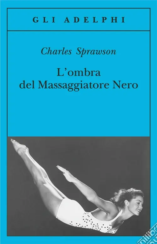 L‘ombra del massaggiatore nero. Il nuotatore, questo eroe Prezzo Scontato