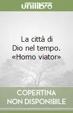 La città di Dio nel tempo. «Homo viator» Prezzo Di Fabbrica