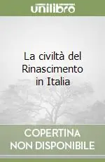 La civiltà del Rinascimento in Italia Esclusivo