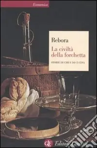 La civiltà della forchetta. Storie di cibi e di cucina Occasione Imperdibile