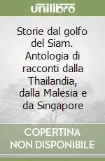 Saldi Storie dal golfo del Siam. Antologia di racconti dalla Thailandia, dalla Malesia e da Singapore