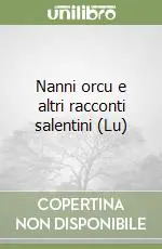Occasione Imperdibile Nanni orcu e altri racconti salentini (Lu)