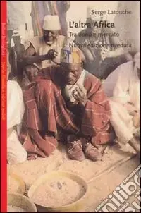 L‘altra Africa. Tra dono e mercato Quantità Limitata