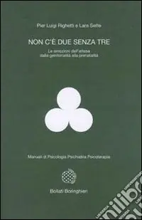 Non c‘è due senza tre. Le emozioni dell‘attesa dalla genitorialità alla prenatalità Subito Disponibile