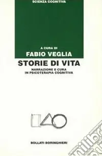 Prezzo Basso Storie di vita. Narrazione e cura in psicoterapia cognitiva