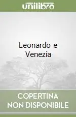 Occasione Imperdibile Leonardo e Venezia