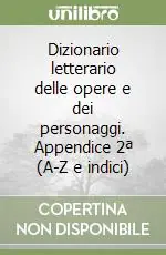 Solo Oggi Dizionario letterario delle opere e dei personaggi. Appendice 2ª (A-Z e indici)
