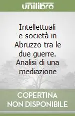Intellettuali e società in Abruzzo tra le due guerre. Analisi di una mediazione Nuovo Arrivo