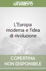 Prezzo Ridotto L‘Europa moderna e l‘idea di rivoluzione