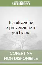 Compra Adesso Riabilitazione e prevenzione in psichiatria