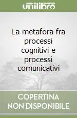 La metafora fra processi cognitivi e processi comunicativi Economico