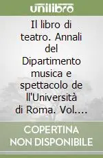 Il libro di teatro. Annali del Dipartimento musica e spettacolo de ll‘Università di Roma. Vol. 2 Offerta