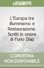 L‘Europa tra illuminismo e Restaurazione. Scritti in onore di Furio Diaz Saldi