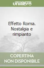 Effetto Roma. Nostalgia e rimpianto Occasione