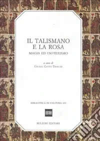 Offerta Limitata Il talismano e la rosa. Magia ed esoterismo