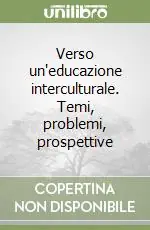 Consegna Rapida Verso un‘educazione interculturale. Temi, problemi, prospettive