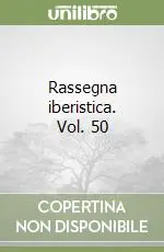Rassegna iberistica. Vol. 50 Ultime Pezzi