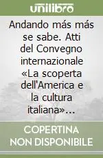 Andando más más se sabe. Atti del Convegno internazionale «La scoperta dell‘America e la cultura italiana» (Genova, 6-8 aprile 1992) Consegna Rapida