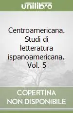 Compra Online Centroamericana. Studi di letteratura ispanoamericana. Vol. 5