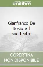 Acquista Ora Gianfranco De Bosio e il suo teatro