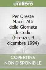 Subito Disponibile Per Oreste Macrì. Atti della Giornata di studio (Firenze, 9 dicembre 1994)