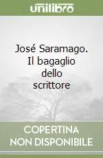 José Saramago. Il bagaglio dello scrittore Spedito Oggi