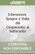 Promozione Intersezioni. Spagna e Italia dal Cinquecento al Settecento