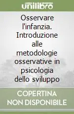 Economico Osservare l‘infanzia. Introduzione alle metodologie osservative in psicologia dello sviluppo
