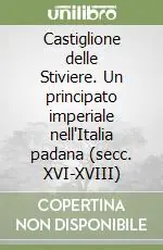 Promo Stagionale Castiglione delle Stiviere. Un principato imperiale nell‘Italia padana (secc. XVI-XVIII)