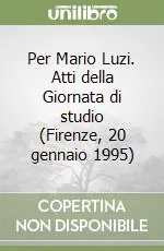 Ultime Pezzi Per Mario Luzi. Atti della Giornata di studio (Firenze, 20 gennaio 1995)