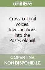 Promozione Cross-cultural voices. Investigations into the Post-Colonial