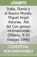 Ultime Pezzi Italia, Iberia y el Nuevo Mundo. Miguel Angel Asturias. Atti del Con gresso internazionale (Milano, 9-10 maggio 1996)