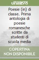 Poesie (in) di classe. Prima antologia di poesie romanesche scritte da studenti di scuola media Offerta Del Giorno