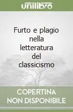 Furto e plagio nella letteratura del classicismo Prezzo Conveniente