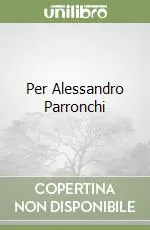 Per Alessandro Parronchi Più Venduto