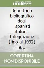 Prezzo Conveniente Repertorio bibliografico degli ispanisti italiani. Integrazione (fino al 1992) e aggiornamento (1993-1996)