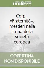 Corpi, «Fraternità», mestieri nella storia della società europea Consegna Rapida
