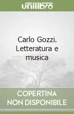 Acquista Ora Carlo Gozzi. Letteratura e musica