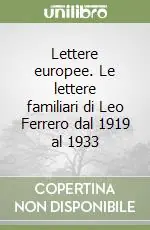 Lettere europee. Le lettere familiari di Leo Ferrero dal 1919 al 1933 Prezzo Ridotto